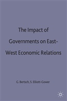 Bertsch, Gary K. Bertsch, Gary K. Elliott-Gower Bertsch, Steven Elliott-Gowerd, A Loparo, Gar Bertsch... - Impact of Governments on East-West Economic Relations