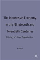 A Booth, A. Booth, Anne Booth, Booth a. - Indonesian Economy in the Nineteenth and Twentieth Centuries