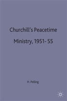 Pelling, Henry Pelling - Churchill''s Peacetime Ministry, 1951-55