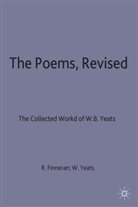 Finneran, W B Yeats, W. B. Yeats, W.B. Yeats, William Butler Yeats, Richard J Finneran... - The Poems