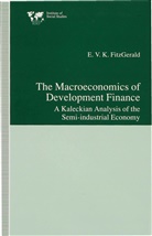 Fitzgerald, E. V. K. (Professor Fitzgerald, F. Fitzgerald, Valpy FitzGerald - Macroeconomics of Development Finance