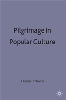 READER, Ian Walter Reader, Tony Walter, Ia Reader, Ian Reader, Walter... - Pilgrimage in Popular Culture