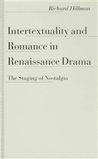 Hillman, Richard Hillman, Richard (Associate Professor of Hillman - Intertextuality and Romance in Renaissance Drama