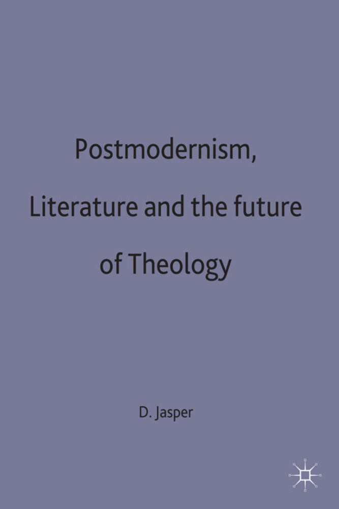 D. Jasper, David Jasper, Jasper D., Jasper, D Jasper, … - Postmodernism, Literature and the Future of Theology