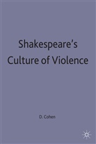 D Cohen, D. Cohen, Derek Cohen, James Ed Cohen, James Ed. Cohen - Shakespeare''s Culture of Violence