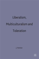 HORTON, John Horton, Horton John, Joh Horton, John Horton - Liberalism, Multiculturalism and Toleration