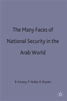 KORANY, Bahgat Noble Korany, Rex Brynen, Bahga Korany, Bahgat Korany, Paul Noble - Many Faces of National Security in the Arab World