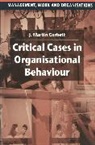 M Corbett, Martin Corbett - Critical Cases in Organisational Behaviour