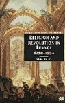 Nigel Aston - Religion and Revolution in France, 1780-1804