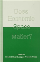 Hiroshi Ohta, Hiroshi Thisse Ohta, Arthur J. Wolak, Arthur J. Ohta Wolak, Jacques-francoi Thisse, Jacques-Francois Thisse - Does Economic Space Matter?