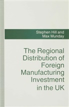 Stephe Hill, Stephen Hill, Stephen Munday Hill, Max Munday - Regional Distribution of Foreign Manufacturing Investment in the Uk