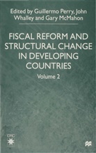 Guillermo Perry, Guillermo Whalley Perry, PERRY GUILLERMO WHALLEY JOHN MCM, Gar McMahon, Gary Mcmahon, Guillermo Perry... - Fiscal Reform and Structural Change in Developing Countries