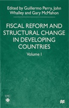 Guillermo Whalley Perry, PERRY GUILLERMO WHALLEY JOHN MCM, Gary Mcmahon, Guillermo Perry, Whalley, J Whalley... - Fiscal Reform and Structural Change in Developing Countries