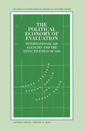 Jerke Carlsson, Jerker Carlsson, Jerker Etc. Koehlin Carlsson, Jerker Koehlin Carlsson, Anders Ekbom, Gunna Koehlin... - Political Economy of Evaluation - International Aid Agencies and the Effectiveness of Aid