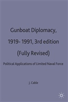 James Cable, James (Former British Ambassador Cable, Cable J. - Gunboat Diplomacy, 1919-91