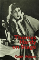 K Wilson, K. Wilson, Keith Wilson, Keith (Professor of English Wilson - Thomas Hardy on Stage