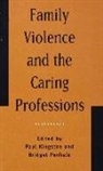 Paul Penhale Kingston, Pau Kingston, Paul Kingston, Penhale, Penhale, Bridget Penhale - Family Violence and the Caring Professions
