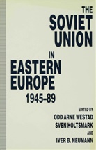 Sven G. Holtsmark, Westad, Odd Arne Westad, Odd Arne Etc. Holtsmark Westad, Odd Arne Westad, Ive B Neumann... - Soviet Union in Eastern Europe, 1945-89