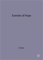 Tallis, R Tallis, R. Tallis, Raymond Tallis, Raymond (Professor of Geriatric Tallis - Enemies of Hope