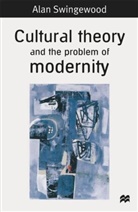 Alan Swingewood, SWINGEWOOD ALAN - Cultural Theory and the Problem of Modernity