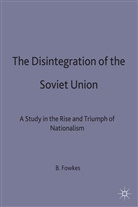 Fowkes, B Fowkes, B. Fowkes, Ben Fowkes, Ben (Senior Lecturer in History Fowkes - Disintegration of the Soviet Union
