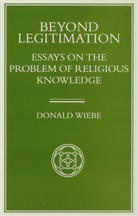 Donald Wiebe, Donald (Professor Wiebe - Beyond Legitimation