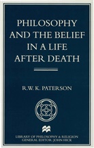 R Paterson, R. Paterson, R. W. K. Paterson, Paterson R. W. K., R. W. K. Peterson - Philosophy and Belief in a Life After Death