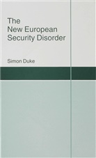 Duke, S Duke, S. Duke, Simon Duke - New European Security Disorder