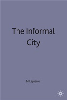 Laguerre, Michel S Laguerre, Michel S. Laguerre, Michel S. (Professor of Social Laguerre - Informal City