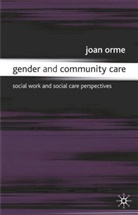 Jo Campling, Joan Orme, J Campling, Jo Campling - Gender and Community Care