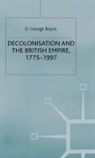 D George Boyce, D. George Boyce, George Boyce, BOYCE D GEORGE - Decolonisation and the British Empire, 1775-1997