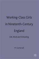 M Gomersall, M. Gomersall, Margaret Gomersall, Meg Gomersall, Meg Gomersall - Working-Class Girls in Nineteenth-Century England