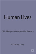 Oderberg, David S. Oderberg, David S. Laing Oderberg, Jacquelin A Laing, Jacqueline A Laing, Jacqueline A Laing... - Human Lives