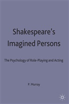 Murray, P Murray, P. Murray, Peter B. Murray, Peter B. (Professor of English Murray - Shakespeare''s Imagined Persons