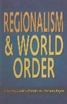 Andrew Gamble, Anthony Payne, Andre Gamble, Andrew Gamble, Payne, Payne... - Regionalism and World Order