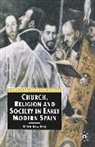 Helen Rawlings - Church, Religion and Society in Early Modern Spain