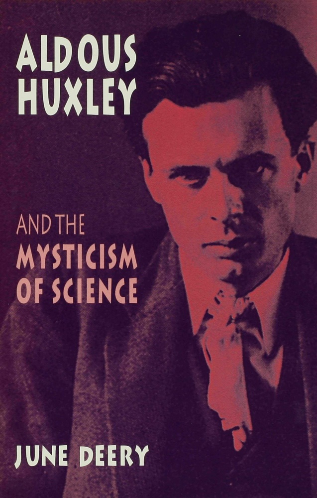 Deery, J Deery, J. Deery, June Deery, June (Assistant Professor of Lite Deery - Aldous Huxley and the Mysticism of Science