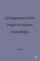 T Evans, T. Evans, Terry Evans, Tony Evans - Us Hegemony and the Project of Universal Human Rights