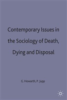 Howarth, Glennys Jupp Howarth, Peter C Jupp, Peter C. Jupp, Glenny Howarth, Glennys Howarth... - Contemporary Issues in the Sociology of Death, Dying, and Disposal