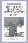 Moira Donald, Moira Rees Donald, DONALD MOIRA REES TIM, Tim Rees, M. Donald, Moira Donald... - Reinterpreting Revolution in Twentieth-Century Europe