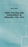 Taylor, David Taylor, Taylor David - Crime, Policing and Punishment in England, 1750-1914