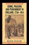 David Taylor - Crime, Policing and Punishment in England, 1750-1914