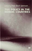 Peter Birch Sorensen, Sarah Sorensen, Pete Birch Sorensen, Peter Birch Sorensen, Peter Birch Sorensen - Tax Policy in the Nordic Countries