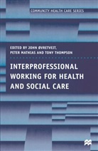 Peter Mathias, John Ovretveit, John Etc. Mathias Ovretveit, Tony Thompson, etc., Peter Mathias... - Interprofessional Working for Health and Social Care