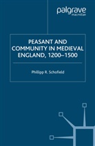P Schofield, P. Schofield, Phillip R. Schofield, Phillipp R. Schofield - Peasant and Community in Medieval England, 1200-1500