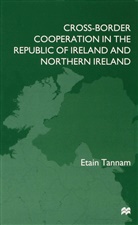E Tannam, E. Tannam, Etain Tannam, Etain (Lecturer in Politics Tannam - Cross Border Cooperation in the Republic of Ireland and Northern