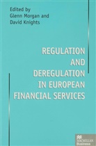 Glenn Knights Morgan, Davi Knights, David Knights, Morgan, Morgan, Glenn Morgan - Regulation and Deregulation in European Financial Services