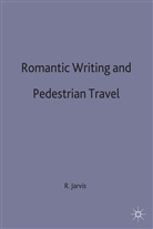 Peter Jarvis, R Jarvis, R. Jarvis, Robin Jarvis - Romantic Writing and Pedestrian Travel
