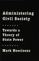 M Neocleous, M. Neocleous, Mark Neocleous, Neocleous Mark - Administering Civil Society