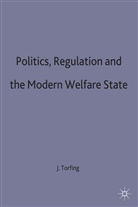 J. Tarfing, Torfing, J Torfing, J. Torfing, Jacob Torfing - Politics, Regulation and the Modern Welfare State